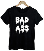 BAD ASS Letters Women t shirt Cotton Casual Funny tshirts For Lady Top Tee Rock Black White H-141 2024 - buy cheap