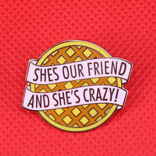 Stranger things enamel pin eleven waffle brooch She's our friend and she's crazy eggo badge friends gift women accessoires 2024 - buy cheap