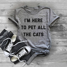 Футболка «Я здесь для домашнего питомца», футболка с изображением всех кошек, кошки, подарки, забавная Повседневная футболка, унисекс, графика, Tumblr, одежда с круглым вырезом, топы, наряды 2024 - купить недорого