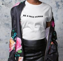 Женская футболка с надписью Be A Nice, хлопковая Повседневная забавная футболка для девушек, футболки tumblr, хипстерская Прямая поставка, новинка-4 2024 - купить недорого