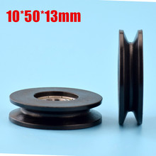10pcs 10*50*13mm 5 cm roller, V grooved wheel, wire rope over line lifting pulley, nylon wheel 2024 - buy cheap