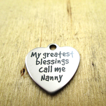 10pcs/lot--my greatest blessings call me nanny stainless steel charms - Laser Engraved - Customized - DIY Charms Pendants 2024 - buy cheap