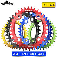 MOTSUV oval Narrow Wide Chainring MTB Mountain bike bicycle 104BCD 32T 34T 36T 38T crankset Tooth plate Parts 104 BCD 2024 - buy cheap