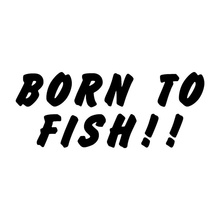 14.7*5.9CM BORN TO FISH!! Fun Fishing Text Vinyl Car Stickers Decals Motorcycle Black Silver C1-0276 2024 - buy cheap