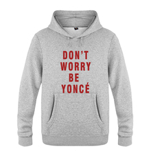 DON'T WORRY BE YONCE BEYONCE Hoodies Men 2018 Men's Pullover Fleece Hooded Sweatshirts 2024 - buy cheap