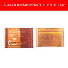 Placa base 100% genuino 61P, Cable flexible de conexión para ASUS Transformer Pad TF103 TF103C K013C_MB_61PIN_FPC, dispositivo de PCB cable flexible 2024 - compra barato