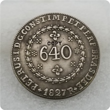 1827 Бразилия 640 Reis Монета КОПИЯ без монеты иностранных валют-Реплика монет медаль коллекционные монеты 2024 - купить недорого