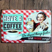 Have a Coffee Tin Signs  Metal Plate Wall Pub Home Art Party Decor Vintage Iron Poster Cuadros DU-6246 2024 - buy cheap