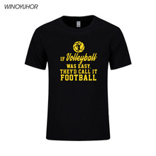 Camiseta de manga corta de algodón para hombre, camisas divertidas de Hip-Hop, If Volley Ball era fácil que lo llamaran Foot Ball 2024 - compra barato