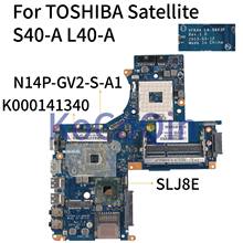 KoCoQin Laptop motherboard For TOSHIBA Satellite S40-A L40-A GT740M Mainboard K000141340 VFKAA LA-9863P SLJ8E N14P-GV2-S-A1 1G 2024 - buy cheap