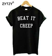 Beat it creep letras imprimir camisa feminina de algodão casual engraçado t camisa para senhora menina topo t hipster tumblr navio da gota HH-88 2024 - compre barato