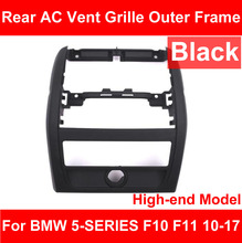 LHD RHD Rear AC Air Conditioner Vent Grille Outer Frame Inner Panel ABS Plate For BMW 5 Series F10 F18 520 525 Black High-end Mo 2024 - buy cheap