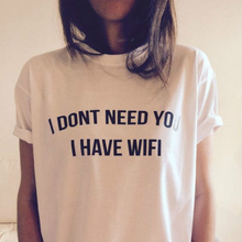 Женская футболка с коротким рукавом и принтом «I Don't Need You I Have Wifi», забавная футболка в стиле Tumblr 2024 - купить недорого