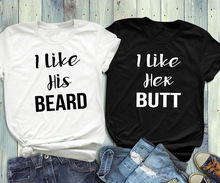 I Like his Beard I Like Her Butt Tumblr T-Shirt Couples Mathcing Tee Fashion Clothing Couple gift Outfits Trendy Tops S-3XL 2024 - buy cheap