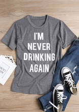 Я никогда не пить снова футболка унисекс алкоголизм клуб лозунг рубашка Женская мода Футболки путешествие camisetas tumblr топы для девочек 2024 - купить недорого