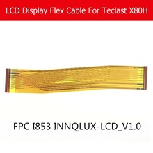 Cable flexible de Panel LCD original para Teclast X80H, pantalla LCD de 8,0 pulgadas, cable flexible PCB de FPC I853, reemplazo de INNQLUX-LCD_V1.0, buena prueba 2024 - compra barato