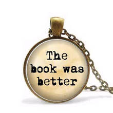 Steampunk The Book Was Better Necklace Book Reader Bibliophile Jewelry Glass Dome Pendant Necklace men women gift chain antique 2024 - buy cheap