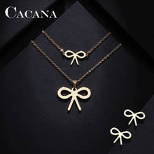 CACANA Stainless Steel Sets For Women Bowknot Shape Necklace Bracelet Earring Jewelry Lover's Engagement Jewelry 2024 - buy cheap
