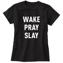 2018 летние женские футболки Wake Pray Slay Tumblr забавная панк-Одежда Harajuku футболки и топы Женская футболка BTS женские футболки и топы 2024 - купить недорого