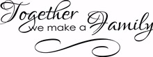 Together We Make A Family Quote - Inspirational Love Home Decal Living Room Bedroom Removable Vinyl Wall Decal Sticker B049 2024 - buy cheap