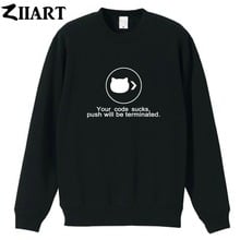 GEEK Your code sucks push will be terminated couple clothes boys man male cotton autumn winter fleece Sweatshirt 2024 - buy cheap