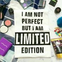 I AM NOT PERFECT BUT I AM LIMITED EDITION Women T shirt Funny Cotton Casual Shirt For Lady White Top Tee Hipster ZT2-285 2024 - buy cheap