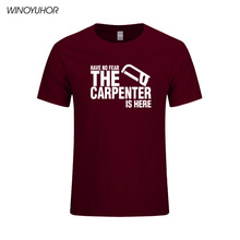 Have No Fear The Carpenter Is Here Funny Printed Mens T-Shirt Summer Short Sleeve Cotton T Shirt Casual Crew Neck Tops Tees 2024 - buy cheap