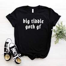 Big Tiddie Goth Gf Женская футболка хлопковая Повседневная забавная футболка для девушек Топ хипстер Ins Прямая поставка NA-110 2024 - купить недорого