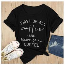First of all coffee t-shirt and second of all coffee Hipster Cotton Letter Tumblr Tee Girl Popular Coffee Lover Tops Outfits 2024 - buy cheap