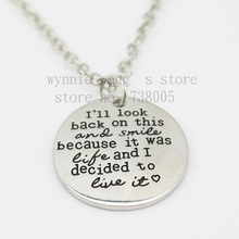 2015 Inspirational I will look back on this and smile because this is life and I decided to live it  Silver Pendant Necklace 2024 - buy cheap