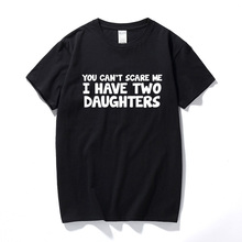 You Can't Scare Me I Have Two Daughters Funny Printed Mens Tshirt Dad Gift Top Casual Cotton short sleeve Tee Shirt Homme 2024 - buy cheap