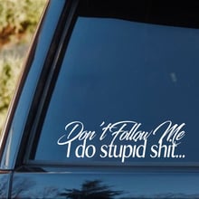 Don'T Follow Me I Do Stupid Sh*T Sticker JDM Funny Drift Car Window Decal 2024 - buy cheap