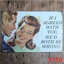 20x30cm Funny If I Agree with You We'd Both Be Wrong Tin Sign Bar Pub Home Wall Decor Retro Metal Art Poster 2024 - buy cheap