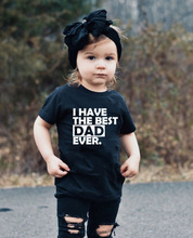 Camiseta "I Have The Best Dad Ever" para niños y niñas, Tops para bebés, camisetas para niños pequeños, ropa para niños, camisetas de manga corta 2024 - compra barato