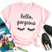 Camiseta de pestañas Hello Gorgeous para mujer, camiseta Hipster informal de algodón, regalo para mujer, camiseta para chica, ZY-297 2024 - compra barato