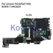 KoCoQin материнская плата для ноутбука Lenovo ThinkPad T430 материнская плата NZM4I-7 04W6625 04X3639 SLJ8A 2024 - купить недорого