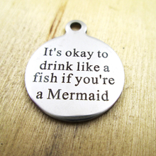 10pcs/lot-It's okay to drink like a fish if you're a  stainless steel charms - Laser Engraved - Customized - DIY Charms Pendants 2024 - buy cheap