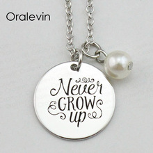 NEVER GROW UP Inspirational Hand Stamped Engraved Glamour Pendant Necklace for Elegant Ladies Gift Jewelry,10Pcs/Lot, #LN1844 2024 - buy cheap