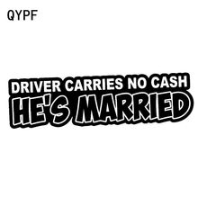 QYPF 17.3CM*5.2CM Funny DRIVER CARRIES NO CASH HE'S MARRIED Motorcycle Vinyl Car Sticker Decal C15-2908 2024 - buy cheap