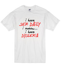 Camiseta masculina casual e da moda, gola em o, eu tenho sexo diário, dyslexia, engraçada, feminina e masculina, gi, verão, 2019 2024 - compre barato
