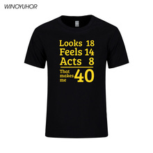 Custom Printed Tee Shirts Crew Neck Funny Short Sleeve Looks 18 Feels 14 Acts 8 Really 40 40Th Birthday Gift Mens T Shirts 2024 - buy cheap