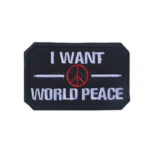 I Want World Peace Embroidery Patch Tactical Patch Emblem Badges Hook & Loop Fastener Appliques Embroidered Patches 2024 - buy cheap