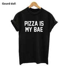 PIZZA IS MY BAE футболка с буквенным принтом модные футболки женские Топы Повседневная футболка женская одежда с круглым вырезом tumblr 2024 - купить недорого
