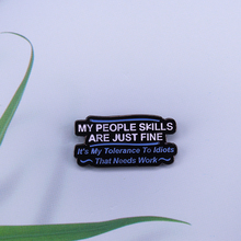 My People Skills Are Fine Its My Tolerance To Idiots That Needs Work Pin badge 2024 - buy cheap