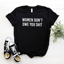 Женщины не должен вам дерьмо женские хлoпкoвaя пoвсeднeвнaя забавная футболка для Леди Топ для девочек Футболка Hipster Прямая поставка NA-152 2024 - купить недорого