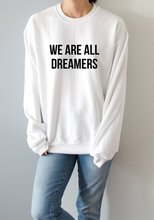 Sugarbaby-Sudadera Unisex de manga larga con estampado "We are all dreamers", ropa para Parte Superior Femenina, informal, Tumblr 2024 - compra barato