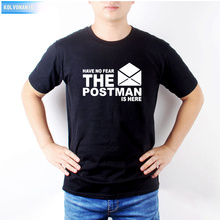 HAVE NO FEAR THE POSTMAN IS HERE Funny Printed T Shirt Men's 2021 Summer Fashion Short Sleeve Cotton O-neck Men T-Shirts TO-31 2024 - buy cheap
