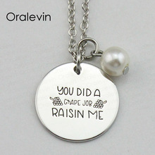 YOU DID A GRAPE JOB RAISIN ME Inspirational Hand Stamped Engraved Custom Pendant Female Necklace Gift Jewelry,10Pcs/Lot, #LN2067 2024 - buy cheap