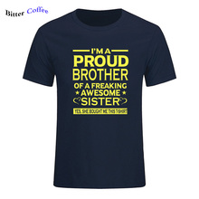 IM THE PROUD BROTHER OF A FREAKING AWESOME SISTER YES SHE BOUGHT ME THIS T SHIRT NEW fashion t shirt Summer Men'S fashion Tee 2024 - buy cheap