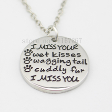 2015  Pet Loss Necklace "I Miss Your Wet Kisses,Wagging Tail Snuggly Fur " Necklace Dog Cat Memorial Paw Print  Pet Jewelry 2024 - buy cheap